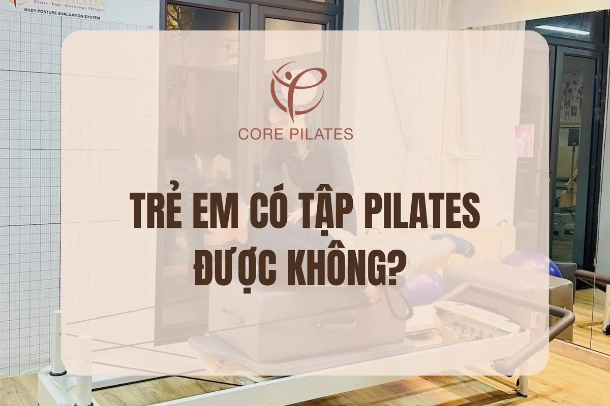 Trẻ em có tập Pilates được không? Lợi ích của Pilates đối với trẻ em